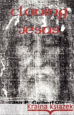 Cloning Jesus MR Jan E. Culbertson 9781463561451 Createspace