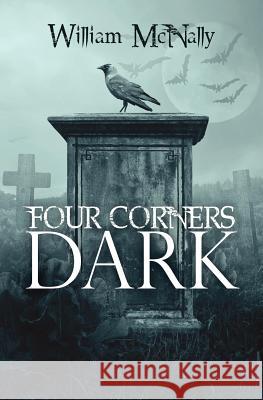 Four Corners Dark William McNally 9781463561857 Createspace