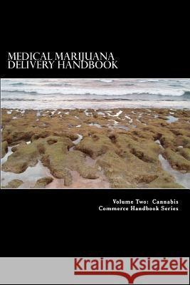 Medical Marijuana Delivery Handbook: A Guide for the Mobile Caregiver Douglas Slai 9781463561932 Createspace