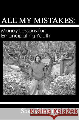 All My Mistakes: Money lessons for emancipating youth Olivarria, Shay 9781463562410
