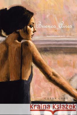 Buenos Aires Cuban Gore 9781463563462 Createspace