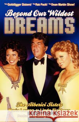 Beyond Our Wildest Dreams The Alberici Sisters Billy Ingram 9781463564575 Createspace