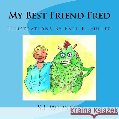 My Best Friend Fred 2 Mrs Stacey L. Webster S. L. Webster 9781463565138 Createspace Independent Publishing Platform