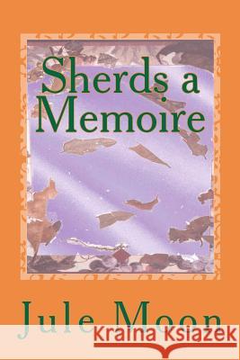 Sherds a Memoire Jule Moon 9781463565497