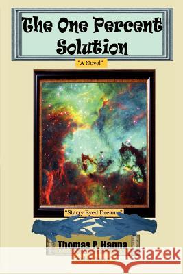 The One Percent Solution Thomas P. Hanna 9781463567576 Createspace
