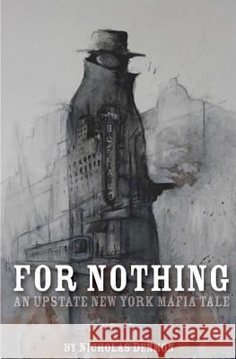 For Nothing Nicholas Denmon 9781463567835 Createspace