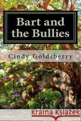 Bart and the Bullies: One of the Magical Acorn Tales Mrs Cindy Gautschy Goldsberry C. Gautschy 9781463568405