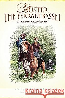 Buster the Ferrari Basset: Memoirs of a Rescued Hound Walt Appel Walker /Pedersen 9781463573379 Createspace