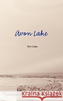 Avon Lake Don Libey 9781463573928 Createspace