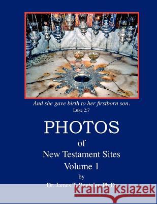 PHOTOS of New Testament Sites: Volume 1 Reuteler Ph. D., James T. 9781463575007 Createspace