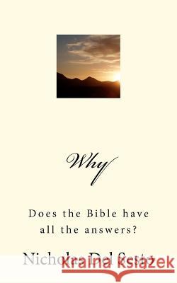 Why: Does the Bible have all the answers? Del Sesto, Nicholas 9781463575809 Createspace