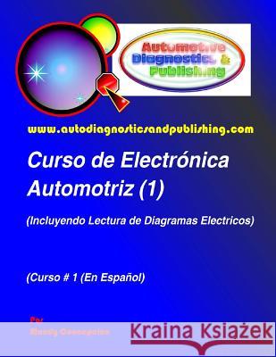 Curso de Electrónica Automotriz 1: (Incluyendo Lectura de Diagramas Eléctricos) Concepcion, Mandy 9781463575960 Createspace