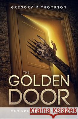 The Golden Door Gregory M. Thompson 9781463576080 Createspace