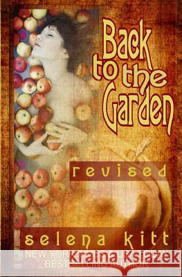 Back to the Garden (Revised) Selena Kitt 9781463576684 Createspace