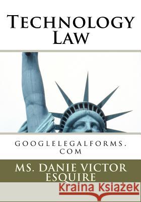 Technology Law: Technology Law Danie Victor Esq 9781463576936 Createspace