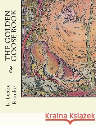 The Golden Goose Book L. Leslie Brooke 9781463577001