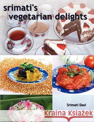 Srimati's Vegetarian Delights Mrs Srimati Dasi 9781463577650 Createspace