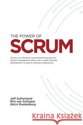 The Power of Scrum Jeffrey V. Sutherlan D. M. Va Eelco Rustenberg 9781463578060 Createspace