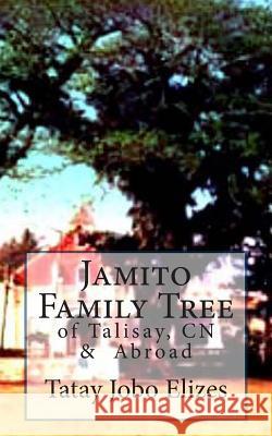 Jamito Family Tree Tatay Jobo Elize 9781463578527 Createspace
