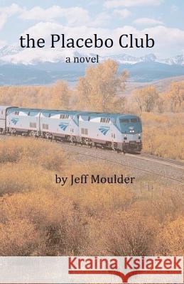The Placebo Club Jeff Moulder 9781463581343 Createspace