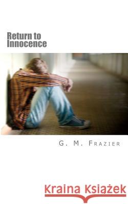 Return to Innocence G. M. Frazier 9781463581794 Createspace