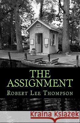 The Assignment Robert Lee Thompson 9781463584740 Createspace