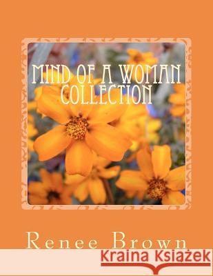 Mind of A Woman Collection Brown, Renee 9781463585587 Createspace