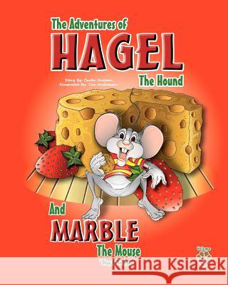 The Adventures of Hagel the Hound: And Marble The Mouse 