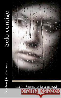 Solo contigo Garcia Cuervo, Francisco J. 9781463587857 Createspace