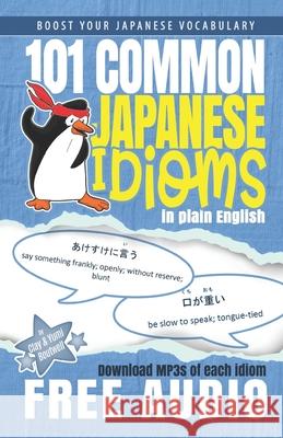 101 Common Japanese Idioms in Plain English Clay Boutwell Yumi Boutwell 9781463588809 Createspace