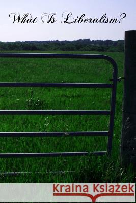 What Is Liberalism? Conde B. Palle 9781463589141 Createspace