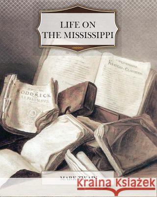 Life on the Mississippi Mark Twain 9781463590772