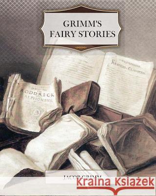 Grimm's Fairy Stories Jacob Grimm 9781463591045