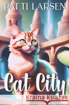 Cat City Patti Larsen 9781463591373