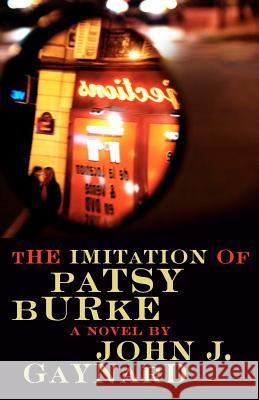 The Imitation of Patsy Burke John J. Gaynard Jt Lindroos 9781463594374 Createspace