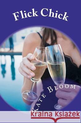 Flick Chick Kate Bloom 9781463594633 Createspace