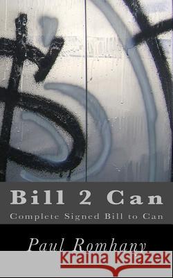 Bill 2 Can: Complete Signed Bill To Can Romhany, Paul 9781463595241