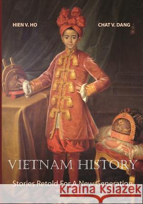 Vietnam History: Stories Retold For A New Generation Dang, Chat V. 9781463595951