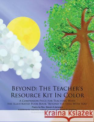 Beyond: The Teacher's Resource Kit In Color: A Companion Piece for Teaching With the Illustrated Poem Book 