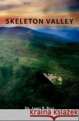 Skeleton Valley Dr James R. Ross 9781463597894
