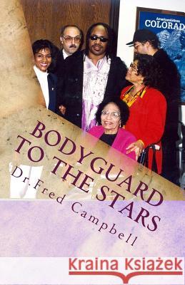 Bodyguard To The Stars Campbell, Fred W. 9781463597917