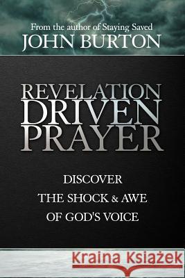 Revelation Driven Prayer John Burton 9781463598587 Createspace
