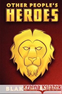 Other People's Heroes MR Blake M. Petit 9781463599072