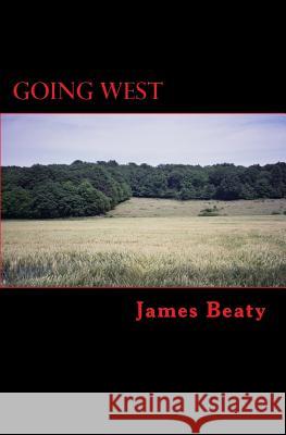 Going West James Beaty 9781463600136 Createspace