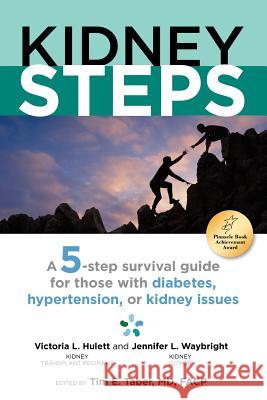 KidneySteps: 5-step survival guide for people with diabetes, hypertension, or kidney issues Waybright, Jennifer L. 9781463600389 Createspace