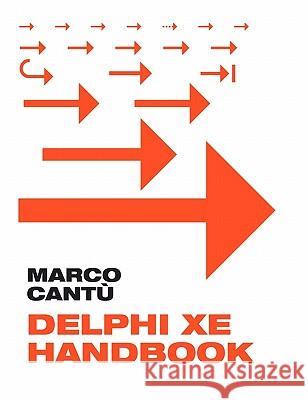 Delphi XE Handbook: A Guide to New Features in Delphi XE Cantu, Marco 9781463600679