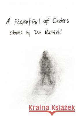 A Pocketful of Cinders Don Hatfield Chris Hatfield 9781463600716 Createspace