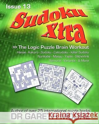 Sudoku Xtra Issue 13: The Logic Puzzle Brain Workout Dr Gareth Moore 9781463601270 Createspace