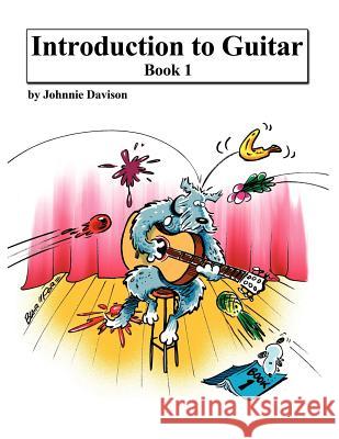 Introduction to Guitar-Book One MR Johnnie Davison 9781463601775 Createspace