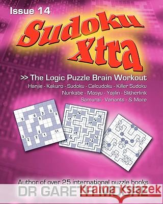 Sudoku Xtra Issue 14: The Logic Puzzle Brain Workout Dr Gareth Moore 9781463602109 Createspace
